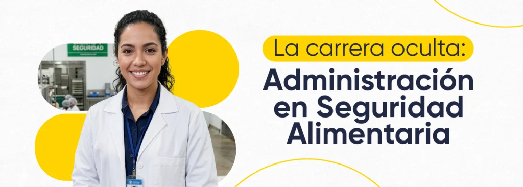 La carrera oculta: Administración en Seguridad Alimentaria