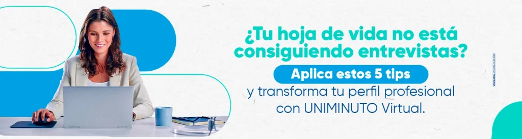 5 tips para mejorar tu hoja de vida y conseguir el trabajo que mereces