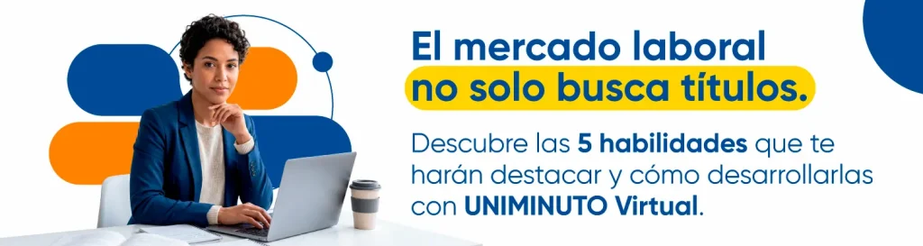 5 habilidades que debes tener para destacar en el mundo laboral