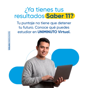 ¿Ya tienes tus resultados Saber 11? Estas carreras puedes estudiar sin puntaje mínimo en UNIMINUTO Virtual