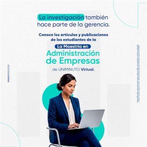 De la investigación a las publicaciones: así transforman los estudiantes de UNIMINUTO Virtual los desafíos empresariales en conocimiento